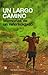 Un largo camino: Memorias d...