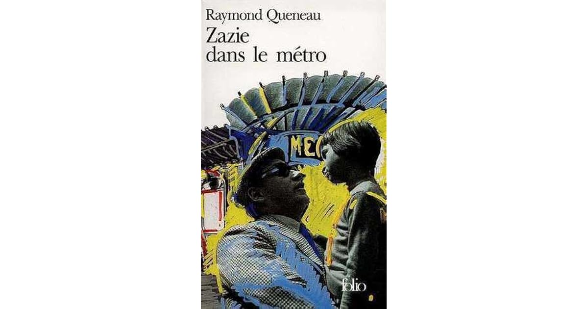 Zazie dans le métro by Raymond Queneau Zazie dans le métro by Raymond Queneau
