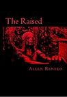 The Raised by Allen Renfro