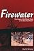 Firewater: The Impact of th...