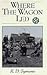 Where the Wagon Led: One Man's Memories of the Cowboy's Life in the Old West (Western Canadian Classics)