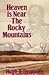 Heaven Is Near the Rocky Mo...