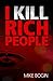 I Kill Rich People by Mike Bogin