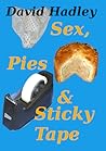 Sex, Pies and Sticky Tape