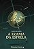 A Trama da Estrela