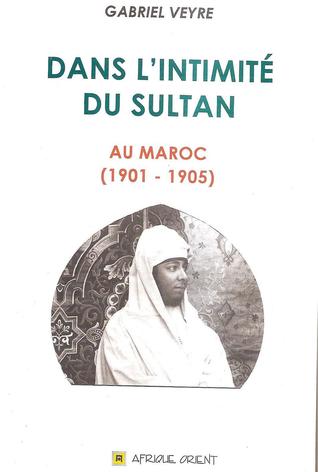 Dans l'intimité du sultan: au Maroc 1901-1905 (Unknown Binding)