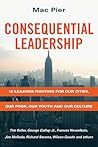 Consequential Leadership: 15 Leaders Fighting for Our Cities, Our Poor, Our Youth and Our Culture