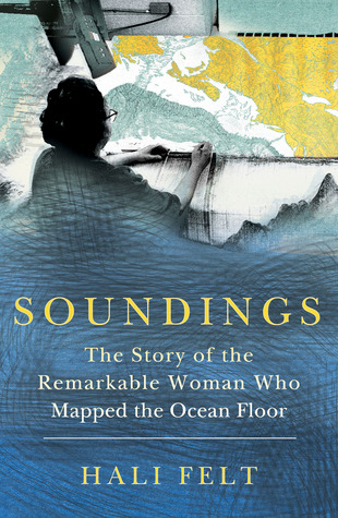 Soundings: The Story of the Remarkable Woman Who Mapped the Ocean Floor (Hardcover)