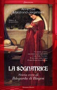 La sognatrice. Storia vera di Ildegarda di Bingen
