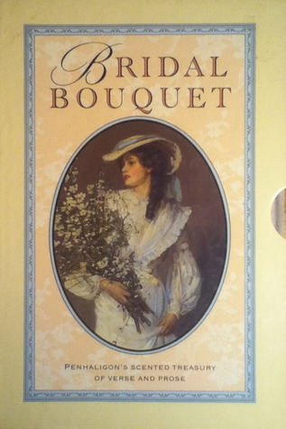 Bridal Bouquet Penhaligon S Scented Treasury Of Verse And Prose By Sheila Pickles