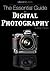 The Essential Guide to Digital Photography