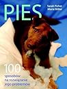 Pies. 100 sposobów na rozwiązanie jego problemów by Sarah Fisher