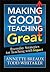 Making Good Teaching Great:...