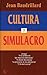 Cultura y simulacro