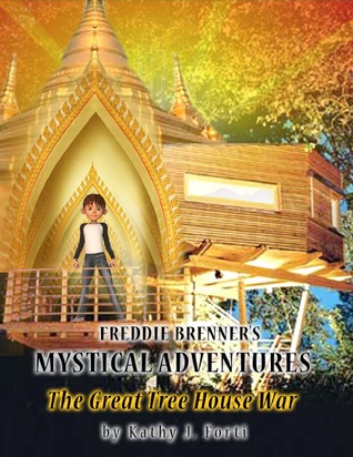 The Great Tree House War (FREDDIE BRENNER’S MYSTICAL ADVENTURES #4)