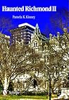 Haunted Richmond II by Pamela K. Kinney