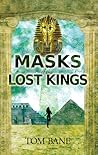 Masks of the Lost Kings by Tom Bane