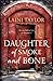 Daughter of Smoke and Bone by Laini Taylor Daughter of Smoke and Bone by Laini Taylor