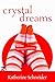 Crystal Dreams by Kathy Schneider