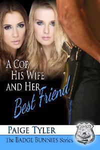 A Cop, His Wife and Her Best Friend (The Badge Bunnies #3)