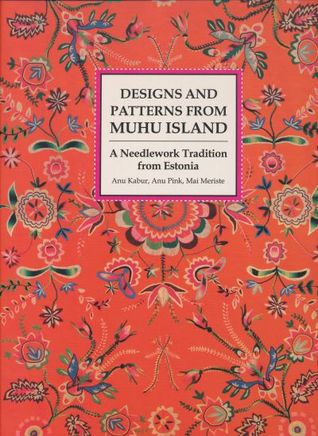 Designs and Patterns from Muhu Island - A Needlework Tradition from Estonia (Hardcover)