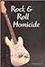 Rock & Roll Homicide