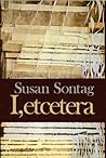I, Etcetera by Susan Sontag I, Etcetera by Susan Sontag