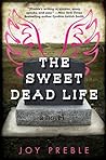 The Sweet Dead Life by Joy Preble