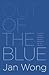 Out of the Blue: A Memoir of Workplace Depression, Recovery, Redemption, and, Yes, Happiness