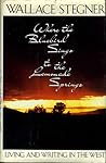 Where the Bluebird Sings to the Lemonade Springs by Wallace Stegner