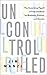 Uncontrolled: The Surprisin...