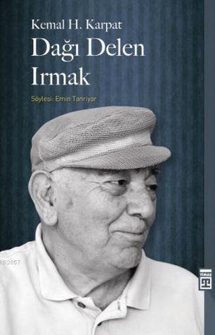 Dağı Delen Irmak: Kemal H. Karpat