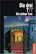 Die drei ???. Die sieben Tore (Die drei Fragezeichen, #106).