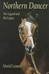 Northern Dancer: The Legend and His Legacy Northern Dancer: The Legend and His Legacy