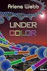 Under Color (The Colors, #4) Under Color (The Colors, #4)
