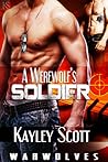 A Werewolf's Soldier by Kayley Scott