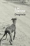 Desgracia by J.M. Coetzee Desgracia by J.M. Coetzee