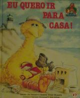 Eu Quero Ir para Casa! (Começar a Ler com Rua Sésamo, #17)