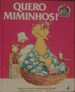Quero Miminhos! (Começar a Ler com Rua Sésamo, #4)