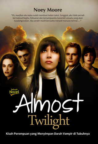 Almost Twilight: Kisah Perempuan Yang Menyimpan Darah Vampir di Dalam Tubuhnya (Almost Twilight, #1)