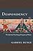Despondency: The Spiritual Teaching of Evagrius of Pontus on Acedia