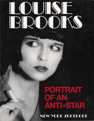 Louise Brooks: Portrait of an Anti-Star (English and French Edition)