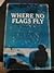 Where No Flags Fly