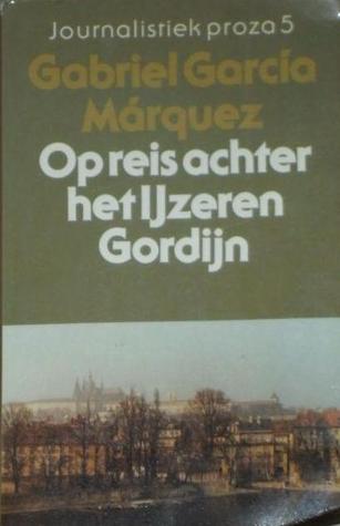 Op reis achter het IJzeren Gordijn (Journalistiek proza 5)