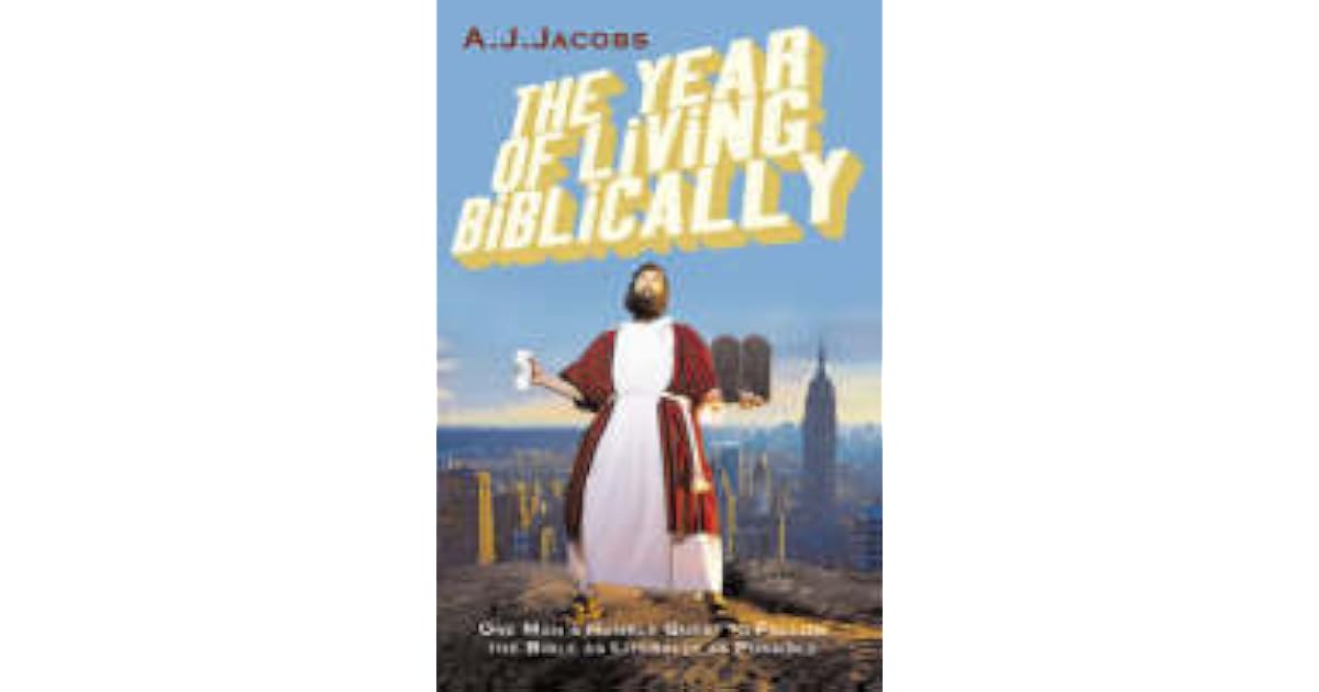 The Year Of Living Biblically By A J Jacobs The Year Of Living Biblically By A J Jacobs