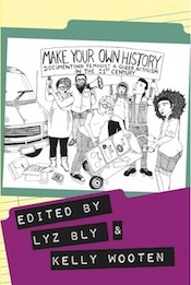 Make Your Own History: Documenting Feminist and Queer Activism in the 21st Century