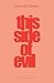 This Side of Evil (Marquette Studies in Philosophy)