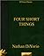 Four Short Things by Nathan DiYorio