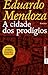 A cidade dos prodígios by Eduardo Mendoza
