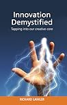 Innovation Demystified Tapping into our creative core